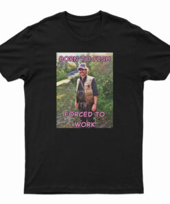 Will Graham Hannibal Born To Fish Forced To Work T-Shirt