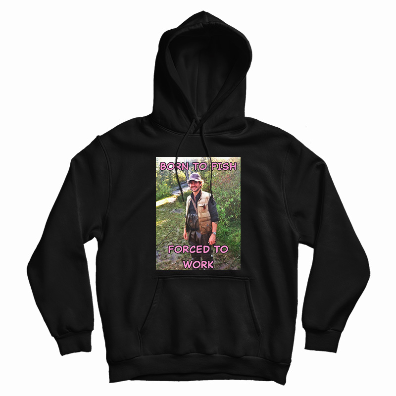 Will Graham Hannibal Born To Fish Forced To Work Hoodie