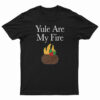 Yule Are My Fire T-Shirt