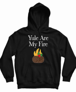 Yule Are My Fire Hoodie