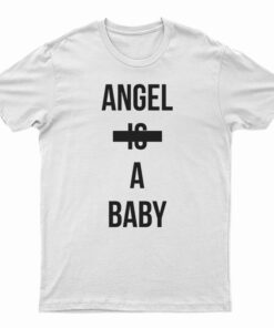 Angel Is A baby T-Shirt