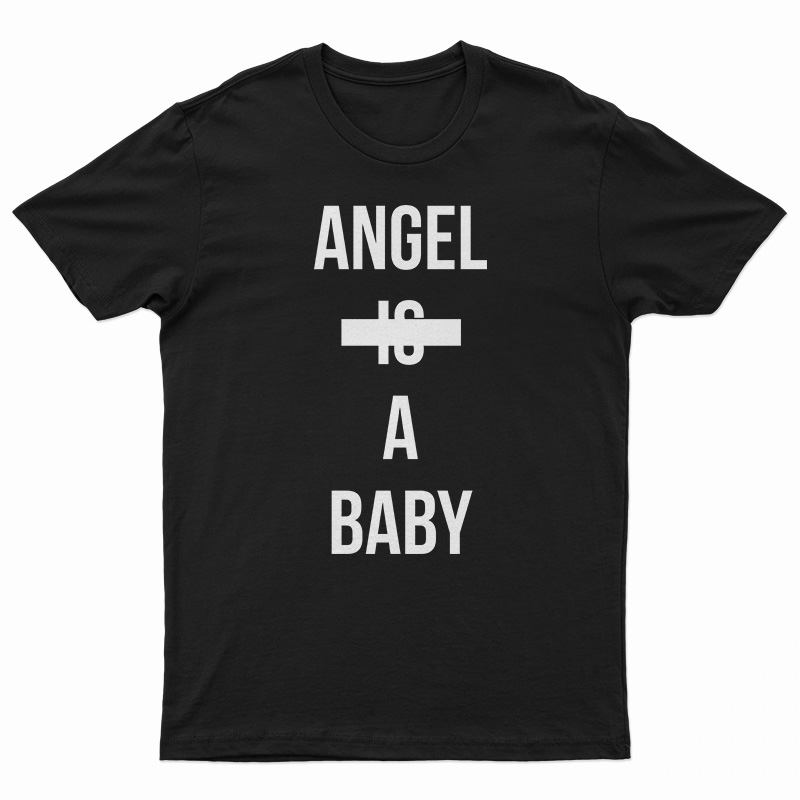 Angel Is A baby T-Shirt