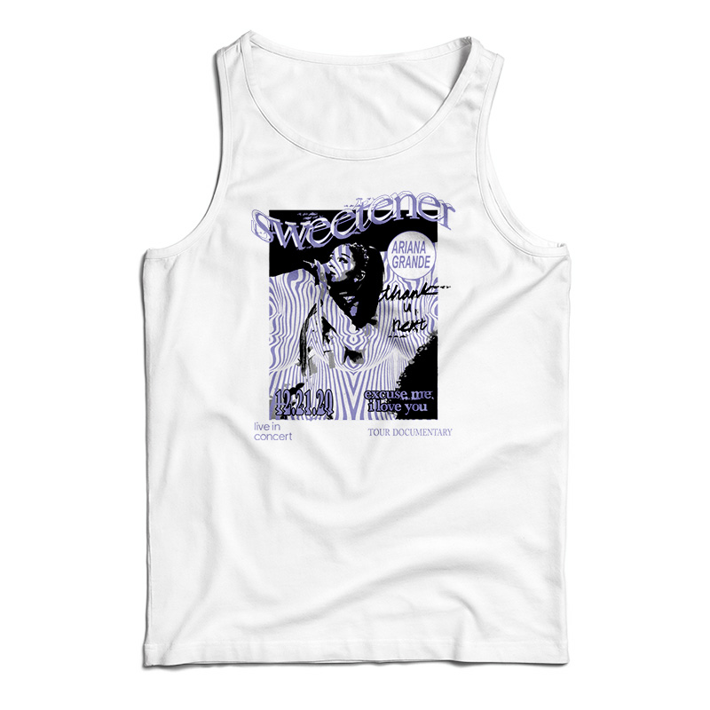 Ariana Grande Excuse Me I Love You Tank Top