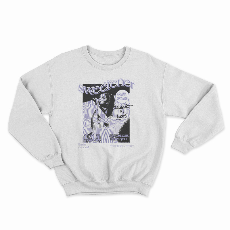 Ariana Grande Excuse Me I Love You Sweatshirt