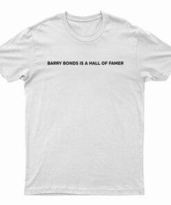 Barry Bonds Is A Hall Of Famer T-Shirt