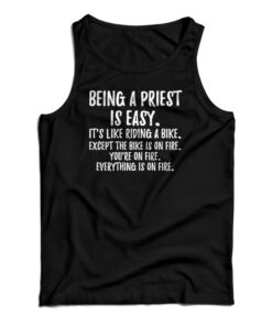 Being A Priest Is Easy Tank Top