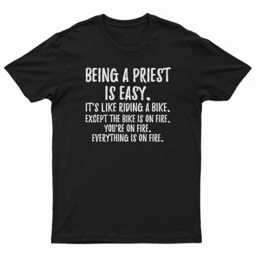 Being A Priest Is Easy T-Shirt