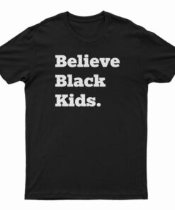 Believe Black Kids T-Shirt