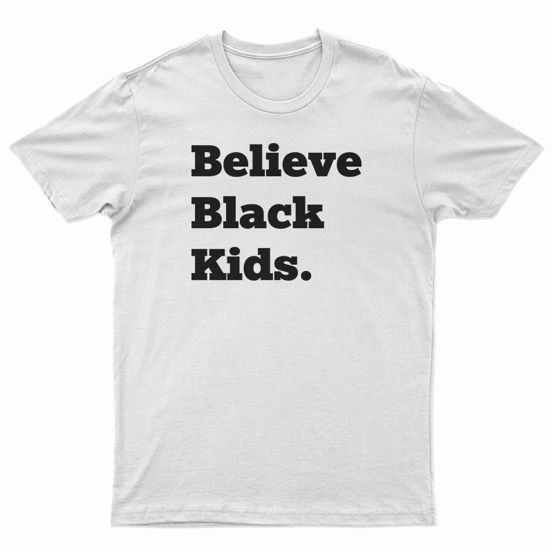 Believe Black Kids T-Shirt