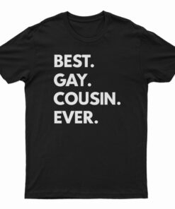 Best Gay Cousin Ever T-Shirt