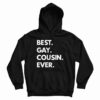 Best Gay Cousin Ever Hoodie