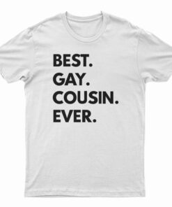 Best Gay Cousin Ever T-Shirt