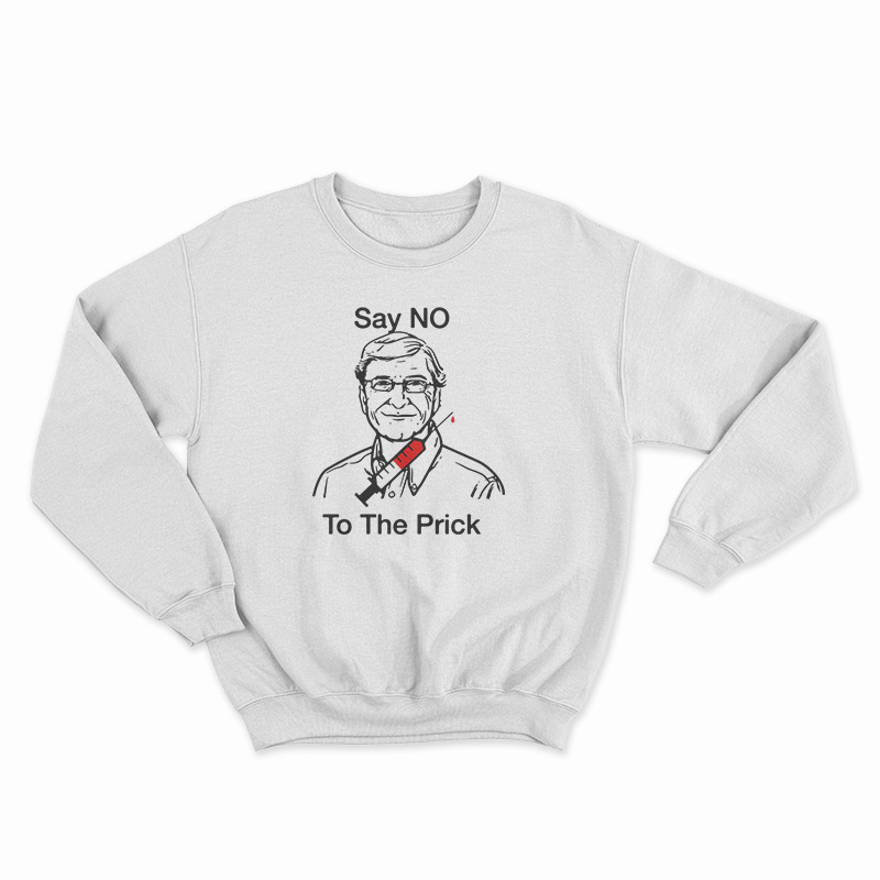 Bill Gates Say No To The Prick Sweatshirt