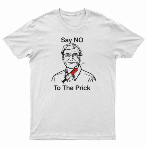 Bill Gates Say No To The Prick T-Shirt
