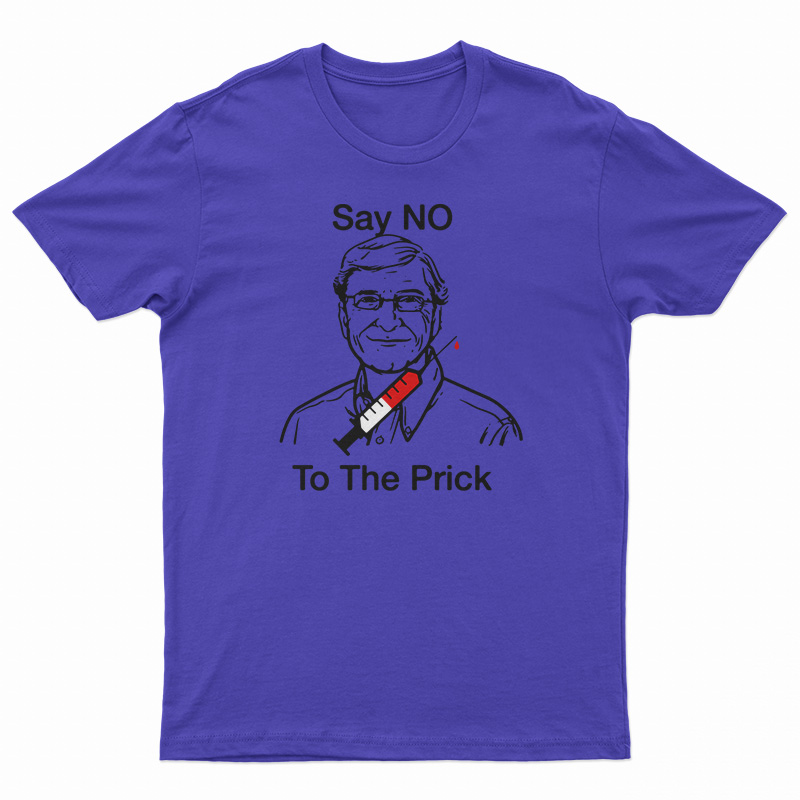 Bill Gates Say No To The Prick T-Shirt