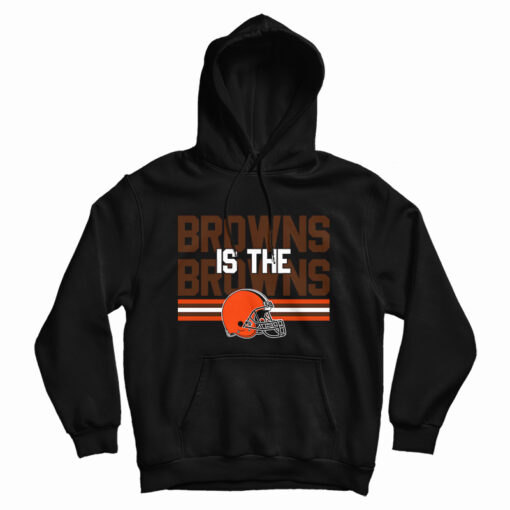 Browns Is The Browns Cleveland Browns Hoodie