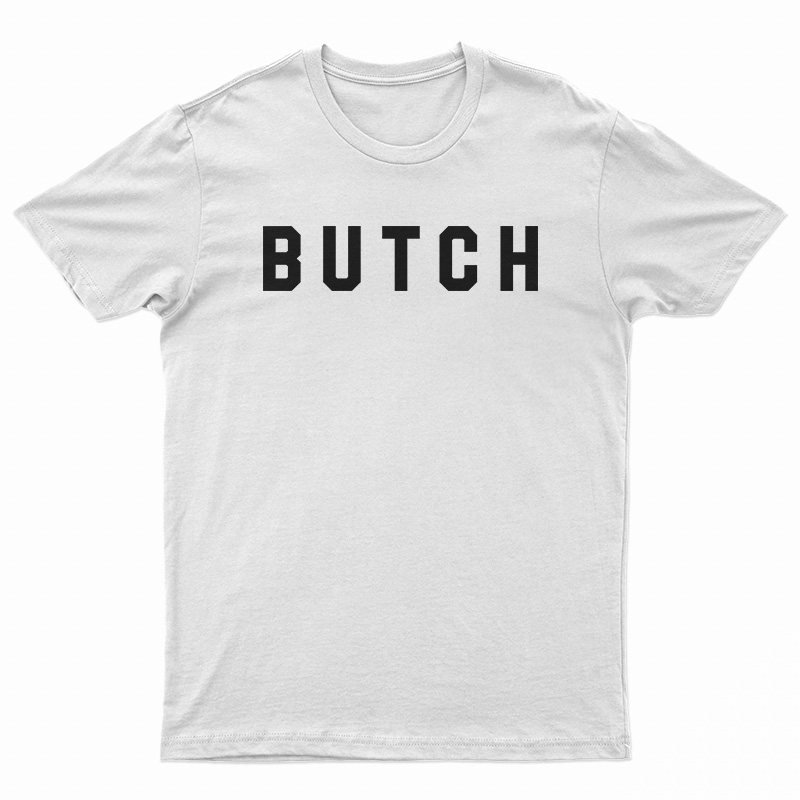 Butch Funny T-Shirt