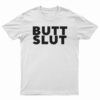 Butt Slut T-Shirt