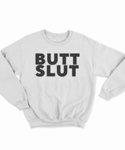Butt Slut Sweatshirt