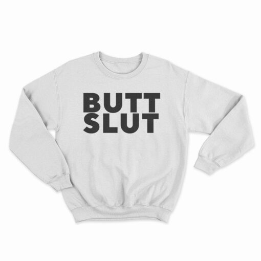 Butt Slut Sweatshirt