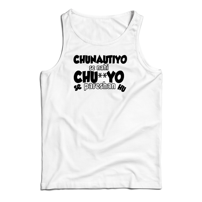 Chunautiyo Se Nahi Tank Top