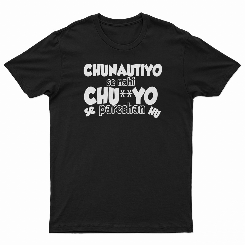 Chunautiyo Se Nahi T-Shirt