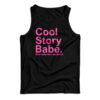 Cool Story Babe Now Make Me A Sandwich Tank Top