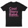 Cool Story Babe Now Make Me A Sandwich T-Shirt