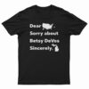 Dear America Sorry About Betsy DeVos Sincerely Michigan T-Shirt
