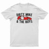 Dirty Mike And The Boys T-Shirt