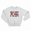 Dirty Mike And The Boys Sweatshirt