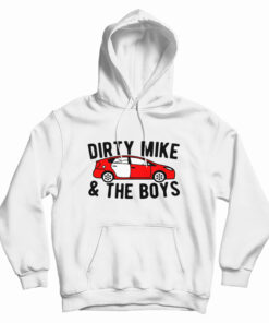 Dirty Mike And The Boys Hoodie