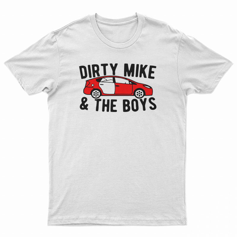 Dirty Mike And The Boys T-Shirt