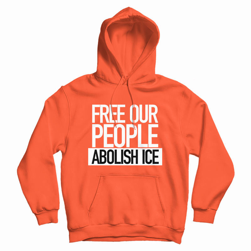 Free Our People Abolish Ice Hoodie