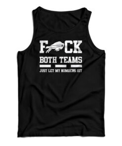Fuck Both Teams Just Let My Numbers Hit Tank Top