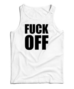 Fuck Off Tank Top