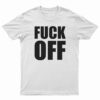 Fuck Off T-Shirt