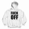 Fuck Off Hoodie