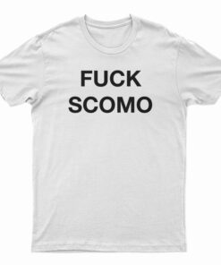 Fuck Scomo T-Shirt