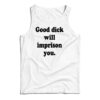 Good Dick Will Imprison You Tank Top