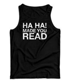 Ha Ha Made You Read Tank Top