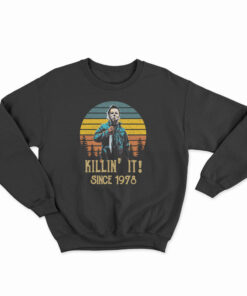 Halloween Michael Myers Killin' It Since 1978 Sweatshirt