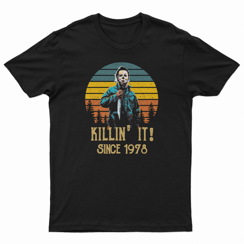 Halloween Michael Myers Killin' It Since 1978 T-Shirt