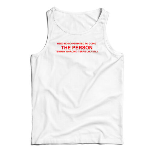 Heed No Do Permited To Going The Person Tank Top
