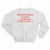 Homophobia Is Not A Form Of Masculinity Sweatshirt