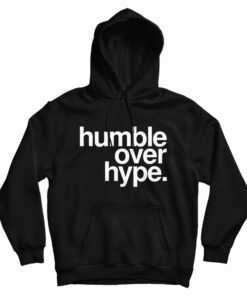 Humble Over Hype Hoodie