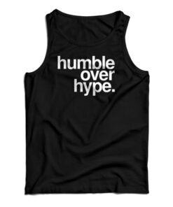Humble Over Hype Tank Top