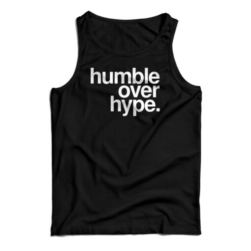 Humble Over Hype Tank Top