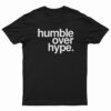 Humble Over Hype T-Shirt