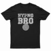 Hypno Bro T-Shirt